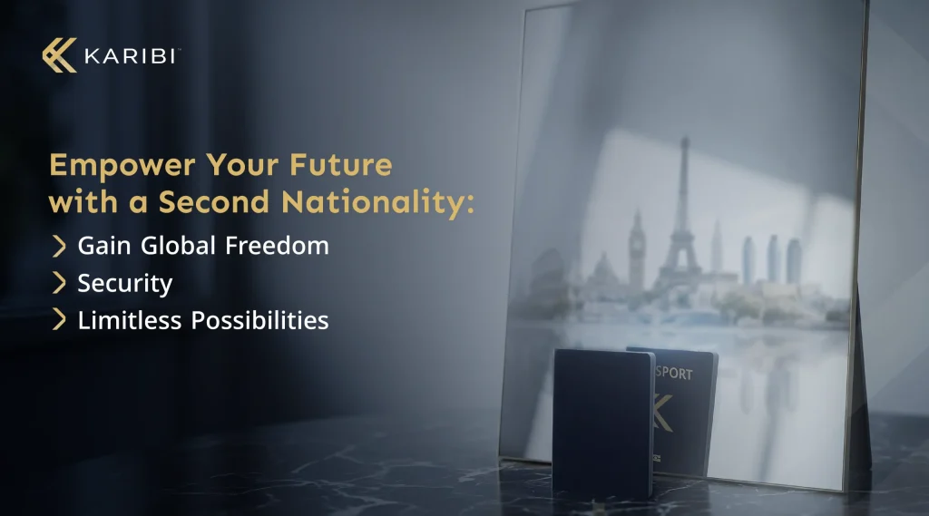 The Value of a Second Citizenship: Your Gateway to a Secure Future